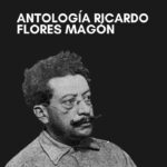 Antología Ricardo Flores Magón