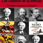 Los caminos de la libertad: el socialismo, el anarquismo y el sindicalismo
