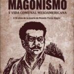 Magonismo y vida comunal mesoamericana